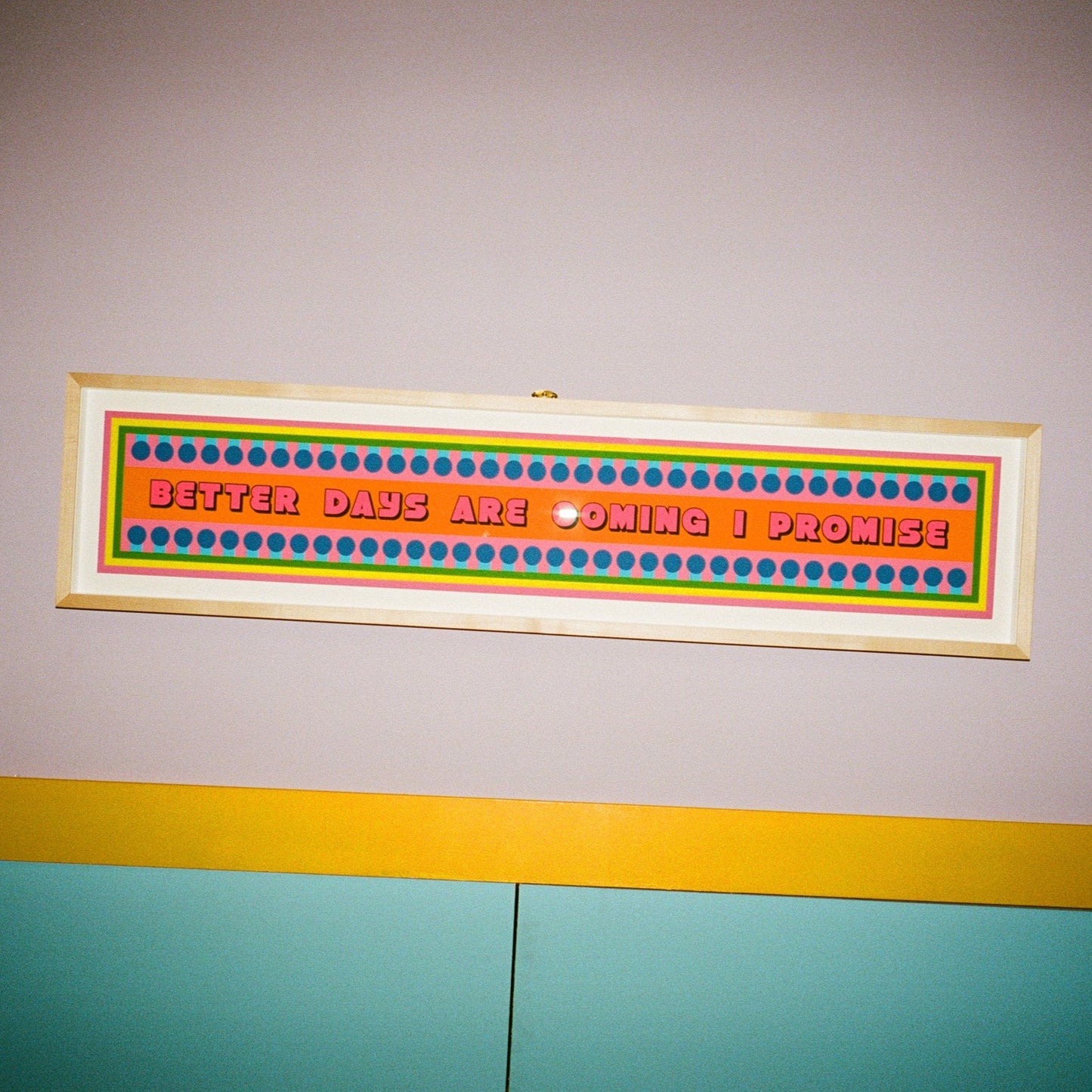 BETTER DAYS ARE COMING I PROMISE Print
