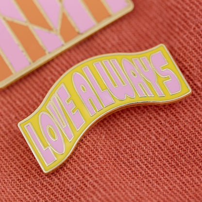 LOVE ALWAYS Enamel Pin Badges